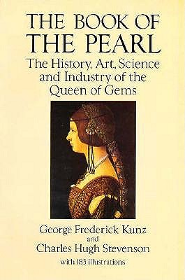 The Book of the Pearl: The History, Art, Science and Industry of the Queen of Gems