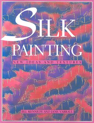 Silk Painting: New Ideas and Textures