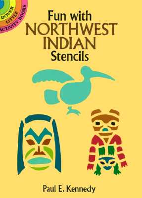 Fun with Northwest Indian Stencils (Dover Stencils) Kennedy, Paul E.