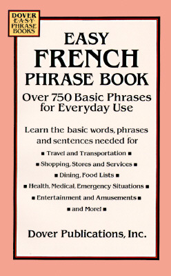 Easy French Phrase Book: Over 750 Phrases for Everyday Use (Dover Language Guides French)