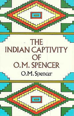 The Indian Captivity of O.M. Spencer