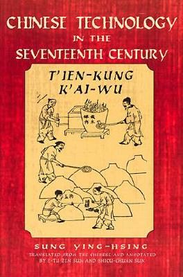 Chinese Technology in the Seventeenth Century: T'ien-kung K'ai-wu
