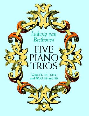 Image for Five Piano Trios: Opp. 11, 44, 121a and WoO 38 and 39 Five Piano Trios: Opp. 11, 44, 121a and WoO 38 and 39