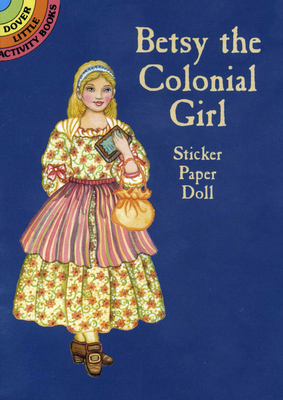 Betsy the Colonial Girl Sticker Paper Doll (Dover Little Activity Books: USA)