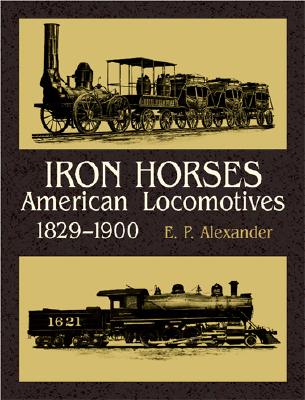 Image for Iron Horses: American Locomotives 1829-1900
