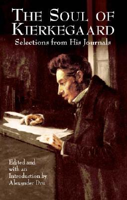 Image for The Soul of Kierkegaard: Selections from His Journals The Soul of Kierkegaard: Selections from His Journals