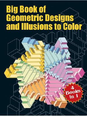 Big Book of Geometric Designs and Illusions to Color (Dover Design Coloring Books)