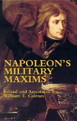 Napoleon's Military Maxims (Dover Military History, Weapons, Armor)