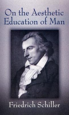 On the Aesthetic Education of Man (Dover Books on Western Philosophy), Friedrich Schiller On the Aesthetic Education of Man (Dover Books on Western Philosophy), Friedrich Schiller