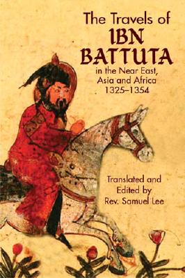 Image for The Travels of Ibn Battuta: in the Near East, Asia and Africa, 1325-1354 (Dover Books on Travel, Adventure)