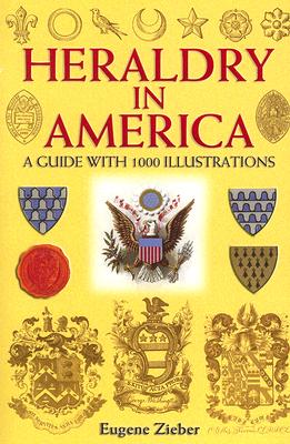 Heraldry in America: A Guide With 1000 Illustrations