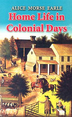 Home Life in Colonial Days (Dover Books on Americana)