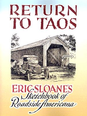RETURN TO TAOS: ERIC SLOANE'S SKETCHBOOK OF ROADSIDE AMERICANA