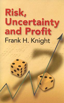 Risk, Uncertainty and Profit (Dover Books on History, Political and Social Science)
