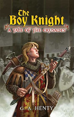 The Boy Knight: A Tale of the Crusades (Dover Children's Classics)