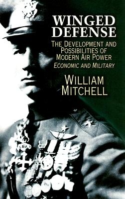 Winged Defense: The Development and Possibilities of Modern Air Power--Economic and Military