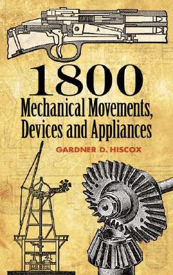 Image for 1800 Mechanical Movements: Devices and Appliances (Dover Science Books)