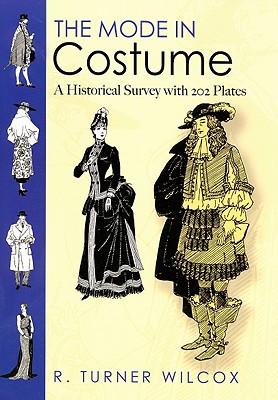 The Mode in Costume: A Historical Survey with 202 Plates