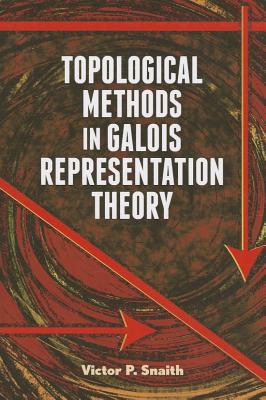 Image for Topological Methods in Galois Representation Theory (Dover Books on Mathematics) Topological Methods in Galois Representation Theory (Dover Books on Mathematics)