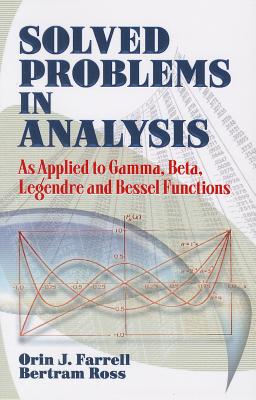 Solved Problems in Analysis: As Applied to Gamma, Beta, Legendre and Bessel Functions (Dover Books on Mathematics)