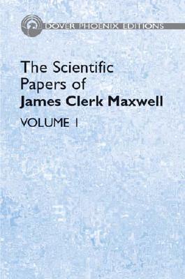 Dover Phoenix Editions The Scientific Papers Of James Clerk Maxwell Volume I and I I