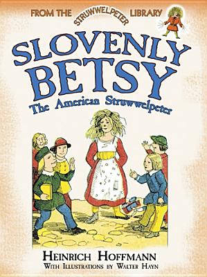 Image for Slovenly Betsy: The American Struwwelpeter: From the Struwwelpeter Library (Dover Children's Classics)