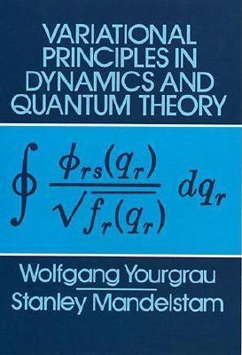Variational Principles in Dynamics and Quantum Theory (Dover Books on Physics)
