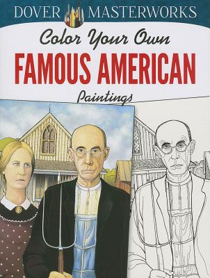 Dover Masterworks: Color Your Own Famous American Paintings (Adult Coloring Books: Art & Design)