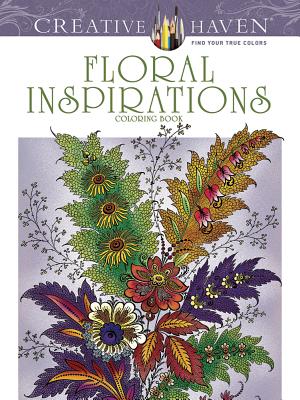 Creative Haven Floral Inspirations Coloring Book (Creative Haven Coloring Books)