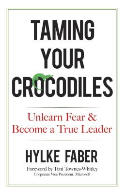 Taming Your Crocodiles: Unlearn Fear & Become A Tr