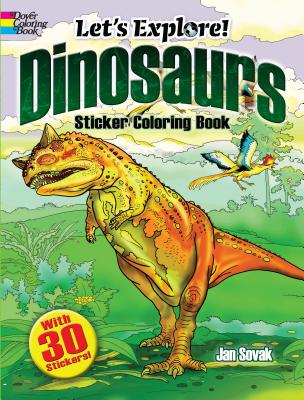 Let's Explore! Dinosaurs Sticker Coloring Book: with 30 Stickers! (Dover Coloring Books)