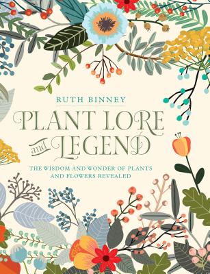 Image for Plant Lore and Legend: The Wisdom and Wonder of Plants and Flowers Revealed
