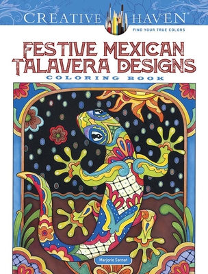 Creative Haven Festive Mexican Talavera Designs Coloring Book (Adult Coloring Books: World & Travel)