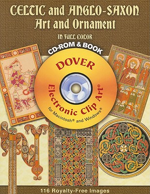 Celtic and Anglo-Saxon Art and Ornament in Full Color CD-ROM and Book (Dover Electronic Clip Art)