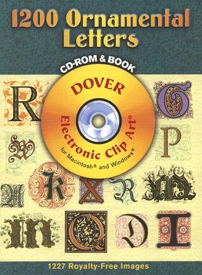 1200 Ornamental Letters (Dover Electronic Clip Art) (CD-ROM and Book)