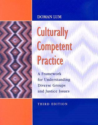 Culturally Competent Practice: A Framework for Understanding Diverse Groups & Justice Issues