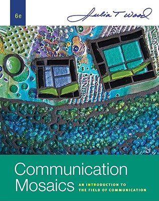 Image for Communication Mosaics: An Introduction to the Field of Communication Communication Mosaics: An Introduction to the Field of Communication