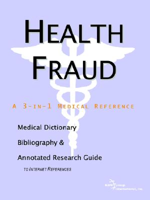 Health Fraud: A Medical Dictionary, Bibliography, And Annotated Research Guide To Internet References