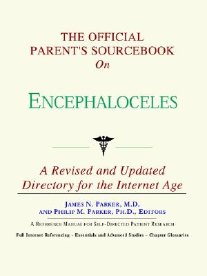 The Official Parent's Sourcebook on Encephaloceles: Directory for the Internet Age