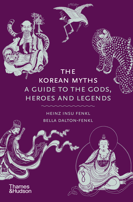 Korean Myths: A Guide to the Gods, Heroes and Legends