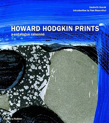 HOWARD HODGKIN PRINTS: A CATALOGUE RAISONNE
