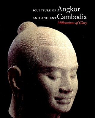 Image for Sculpture of Angkor and Ancient Cambodia: Millennium of Glory