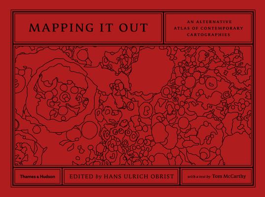 Mapping It Out: An Alternative Atlas of Contemporary Cartographies