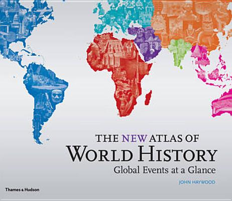 Image for The New Atlas of World History: Global Events At a Glance The New Atlas of World History: Global Events At a Glance