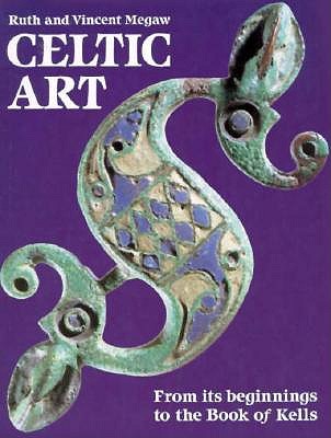 Celtic Art: From Its Beginnings to the Book of Kells