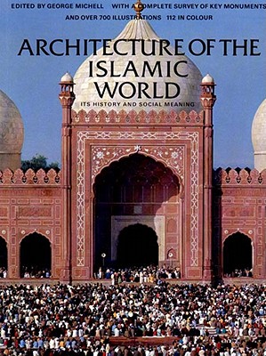 ARCHITECTURE OF THE ISLAMIC WORLD: Its History an Image for ARCHITECTURE OF THE ISLAMIC WORLD: Its History an