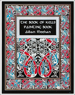 The Book of Kells Painting Book [Paperback] Aidan Meehan