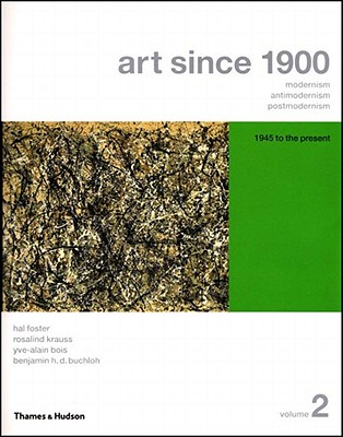 Art Since 1900 1945 to the Present: Modernism, Ant