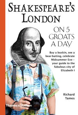 Shakespeare's London on 5 Groats a Day (Traveling on 5)