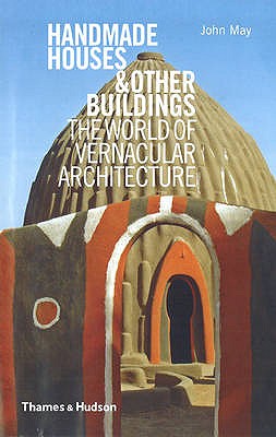 Image for Handmade Houses & Other Buildings: The World of Vernacular Architecture